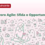 Lavoro Agile: Sfida o Opportunità?