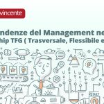 Le 3 Tendenze del Management nel 2024: Leadership TFG (Trasversale, Flessibile e Gentile)