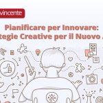 Pianificare per Innovare: Strategie Creative per il Nuovo Anno