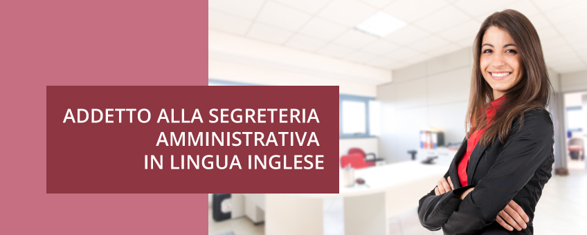 addetto segreteria amministrativa in lingua inglese